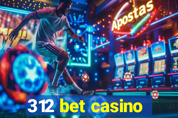 312 bet casino